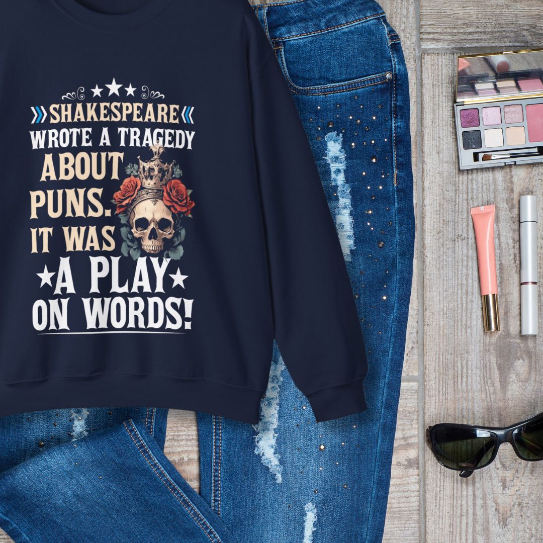 Pun With Shakespeare Sweatshirts